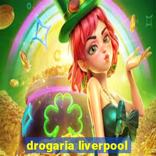 drogaria liverpool